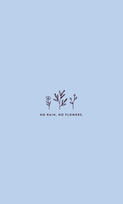 No Rain No Flowers Wallpaper, Blue Inspirational Quotes, Quote Iphone Wallpaper, Ftd Flowers, Blue Widget, Blue Flower Wallpaper, Blue Quotes, Cute Phrases, Aesthetic Quote