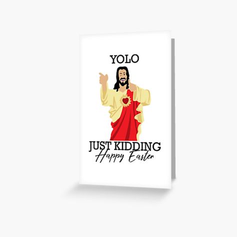 "Yolo Just Kidding Happy Easter Funny Jesus Shirt" Greeting Card by CreativeStrike | Redbubble Funny Easter Shirts, Funny Easter Cards, Easter Cards Religious, Happy Easter Funny, Easter Funny, Easter Gift For Adults, Funny Easter Shirt, Chalk Talk, Happy Images