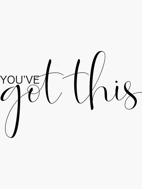 "You've got this!" Sticker by VisionSpark | Redbubble Youve Got This Meme, I’ve Got This, You Got This Tattoo, You've Got This, Pageant Pictures, Random Sayings, Vision 2025, Ive Got This, You Ve Got This