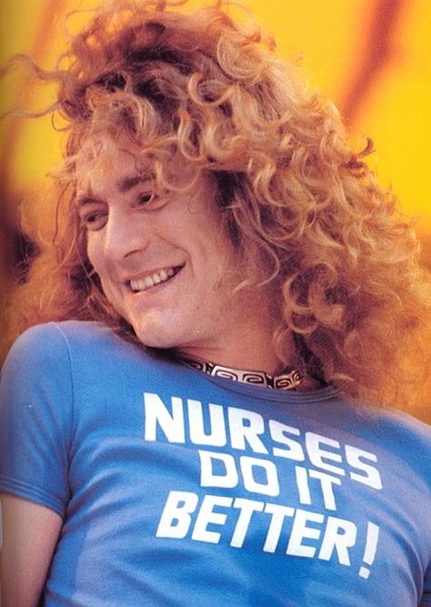 Robert Plant... Nurses do it better! Robert Plant Wife, Robert Plant Quotes, Robert Plant Young, Nurses Do It Better, Page And Plant, Robert Plant Led Zeppelin, John Paul Jones, Led Zep, John Bonham