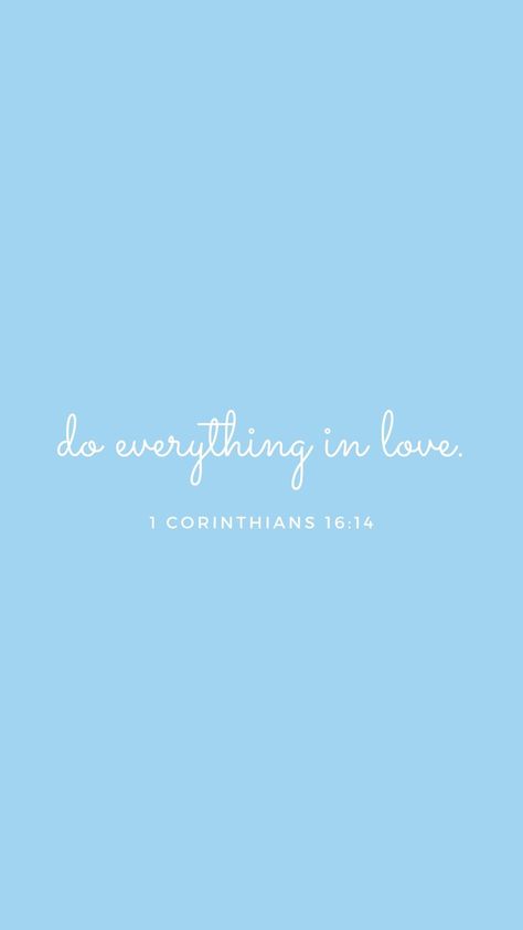 HAPPY VALENTINE'S DAY:) bible verse wallpaper; 1 corinthians 16:14 God bless you! Verses Wallpaper Aesthetic, Blue Bible Quotes, Fall Bible Verses Wallpaper, Fall Bible Verses, Blue Bible, Bible Quotes Background, Gods Plan Quotes, Scripture Wallpaper, Wallpaper Bible