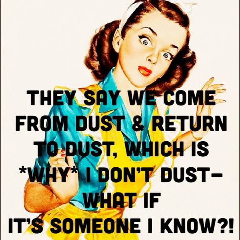 #DustToDust #Chores #Housework #funnygirls #humor #SundayStuff #Snarky #Excuses Housework Humor, Birthday Stuff, Funny Memes, Humor, Memes, Cake, Funny, Birthday, Humour