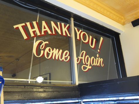 Thank You!  Come Again by Dusty Signs Thank You Come Again, Country Stores, Coffee Lounge, Closed Sign, Corner Cafe, Morning Vibes, Type Inspiration, Sign Writing, Window Signs