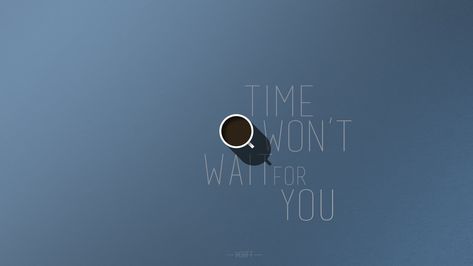 time won't wait for you text #time #style #labels #coffee #minimalism #mug #motivation #vcoff #1080P #wallpaper #hdwallpaper #desktop Desktop Wallpaper 1366x768, 1366x768 Wallpaper Hd Laptop, Handmade Teachers Day Cards, Tv Stand And Panel, Hd Wallpaper For Desktop, Wallpaper Time, Coffee Wallpaper Iphone, 1366x768 Wallpaper, Computer Wallpaper Hd