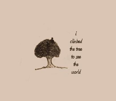 I climbed the tree to see the world... Climbing Trees Quotes, Tree Climbing Tattoo, Climbing Quotes, Tree Quotes, Whiskey Girl, See World, Life Motto, Bookish Things, Aesthetic Quotes