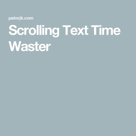 Scrolling Text Time Waster Scrolling Text, Time Wasters, Photography Website, Love You