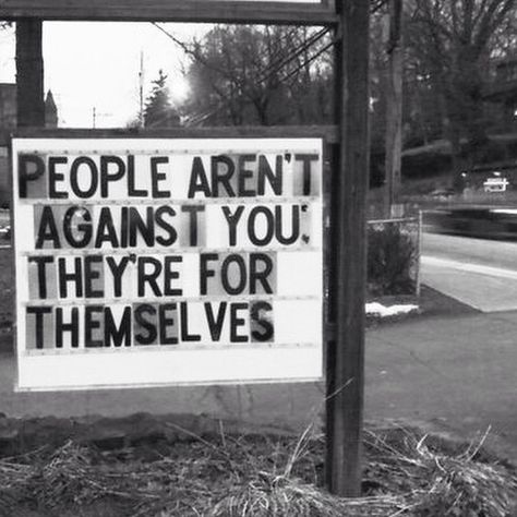 People aren't against you, they're for themselves. Positive Motivational Quotes, Heart Warming Quotes, King Jesus, Positive Quotes Motivation, Quotes And Notes, Word Of The Day, Inspiring Quotes, Inspirational Quotes Motivation, Real Talk