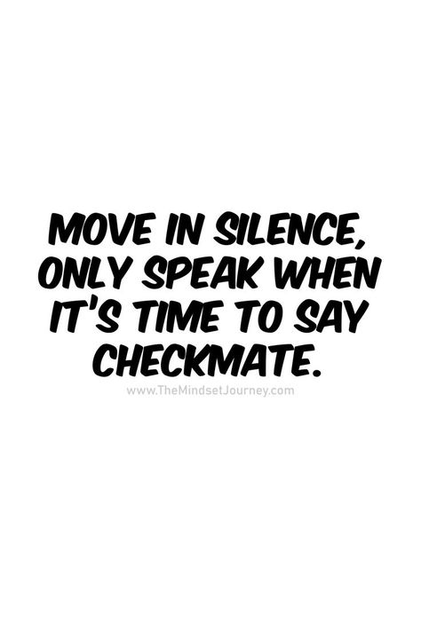 Keep Your Moves Silent Quotes, Move Quietly Quotes, Silent Moves Quote, Work Quietly Quotes, Grind In Silence Quotes, Confuse Them With Your Silence, How To Move In Silence, Gangsta Quotes Real Talk Gangsters, Work In Silence Quotes