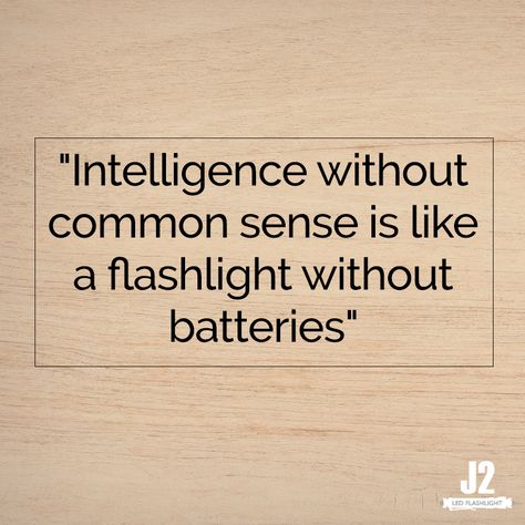 "Intelligence without common sense is like a flashlight without batteries" Lack Of Common Sense, Lebron James Wallpapers, Shirt Sayings, Owl Tattoo, Common Sense, Wise Quotes, Lebron James, Shirts With Sayings, Flashlight