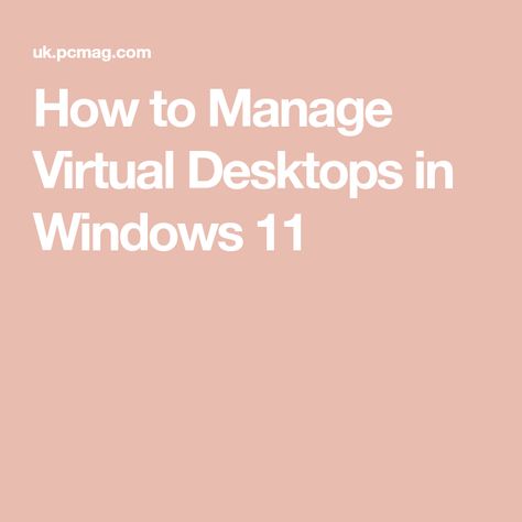 How to Manage Virtual Desktops in Windows 11 Windows Surface, Desktop Icons, Work Email, Open App, Open Window, How To Organize, Windows 11