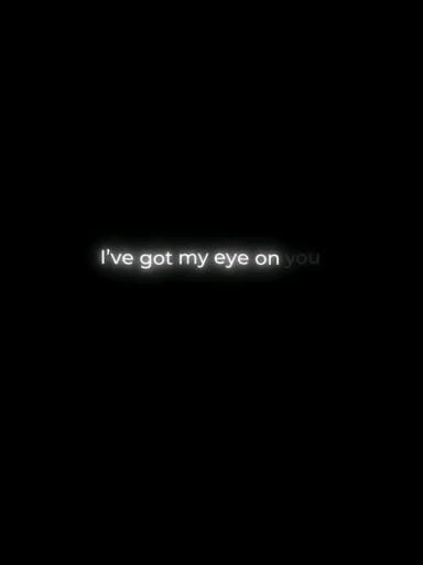 My You Lyrics, I've Got My Eyes On You Edit, I Ve Got My Eyes On You, Those Eyes Song Aesthetic, I've Got My Eyes On You Song, Those Eyes Lyrics Video, I Got My Eyes On You Edit, Eyes Off You Song, Eyes Dont Lie Song