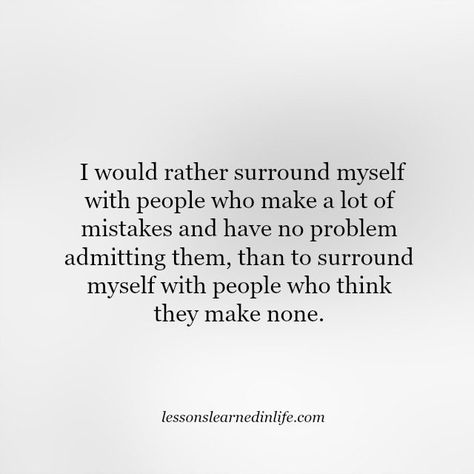 To err is human.. To admit your faults is a choice very few make & I love those few... Funny Quotes About Relationships, Faults Quote, Quotes About Relationships, Mistake Quotes, Sorry Quotes, Funny Relationship Quotes, About Relationships, I Would Rather, Lessons Learned In Life