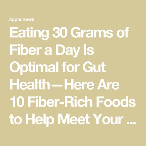 Eating 30 Grams of Fiber a Day Is Optimal for Gut Health—Here Are 10 Fiber-Rich Foods to Help Meet Your Goals — Well+Good How To Get 30 Grams Of Fiber A Day, 30 Grams Of Fiber A Day, Fibre Rich Foods, Well And Good, Fiber Rich Foods, Fiber Rich, How Do I Get, Healthy Meals, Gut Health