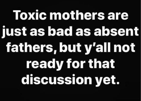 Mom Drama Quotes, Deadbeat Mom Quotes, Bad Mom Quotes Truths, Toxic Women Quotes, Toxic Father Quotes, Childhood Love Quotes, Stop Caring Quotes, Baby Momma Drama, Sucks Quote