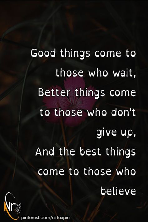 Good things come to those who wait, Better things come to those who don't give up, and the best things come to those who believe. Good Things Dont Come Easy Quotes, Good Things Come To Those Who Wait Quote, Good Things Come To Those Who Wait, Better Things Are Coming Quotes, Shut Up Quotes, Faith Quotes Positive, I Overthink, Waiting Quotes, Everything Quotes