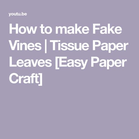 How to make Fake Vines | Tissue Paper Leaves [Easy Paper Craft] How To Make Fake Vines, Tissue Paper Leaves, Fake Vines, Paper Leaf, Paper Leaves, Easy Paper Crafts, How To Make Paper, Tissue Paper, Paper Craft