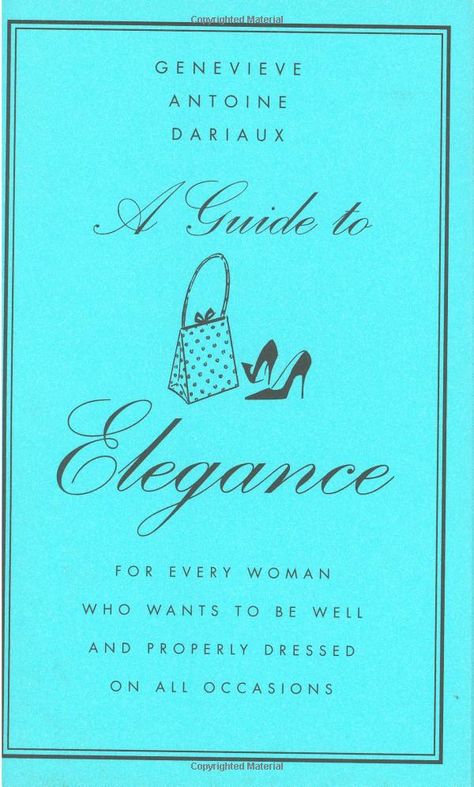 A Guide to Elegance: For Every Woman Who Wants to Be Well and Properly Dressed on All Occasions [Hardcover] Etiquette And Manners, Recommended Books To Read, Inspirational Books To Read, Self Help Books, Inspirational Books, Fashion Books, Online Magazine, Reading Lists, Book Lists