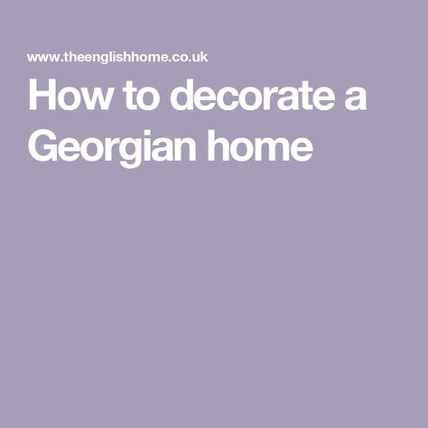 Georgian Style Home Decor, Georgian Colonial House Interior Design, English Georgian Interiors, Georgian Homes Interior Decor, Georgian Interiors Traditional, Georgian Style Interiors, Regency Era House, Georgian Interiors Contemporary, Modern Georgian Interiors