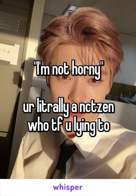 Kpop Memes Nct, Nct Whisper Quotes, Kpop Idols Men, Kpop Matching Pfp, Nct Whisper, Nct Core, Nct Funny, Nct Meme, Dry Sense Of Humor