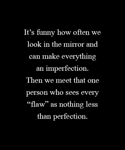 You’re Perfect To Me Quotes, You Are Perfect For Me, You Are Everything To Me, He’s Perfect, You Are The Best Thing To Happen To Me, Care About You Quotes, Gorgeous Quotes, Moving Quotes, You're Perfect