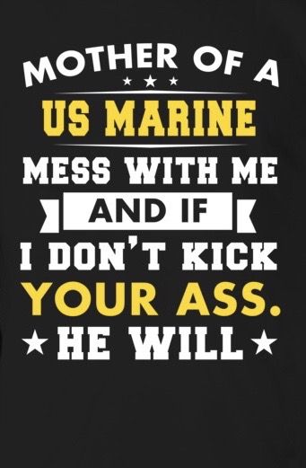 My Son Is A Marine, Mom Of A Marine, Marine Mom Quotes, Marine Mom Shirts, Marine Corps Quotes, Usmc Mom, Marine Corps Humor, Marine Family, Military Jokes