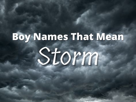 From Gale to Guthrie to Guntur and beyond, each of these boy names that mean storm is powerful — just like a storm. Explore this wide array of options and find the perfect name for your son. #boynames #babynames T Baby Names, L Baby Girl Names, Greek Names For Boys, List Of Baby Names, List Of Girls Names, Middle Names For Girls, Feminine Names, Baby Name List, Creative Names