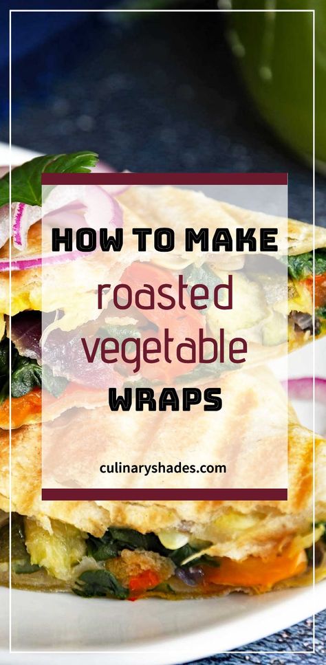 Grilled Veggie Wraps - Culinary Shades Roasted Veggie Wrap Recipe, Grilled Veggie Wrap, Lavash Wrap, Grill Foods, Vegetarian Wraps, Veggie Wrap, Lunch Prep, Wrap Recipe, Vegan Wraps