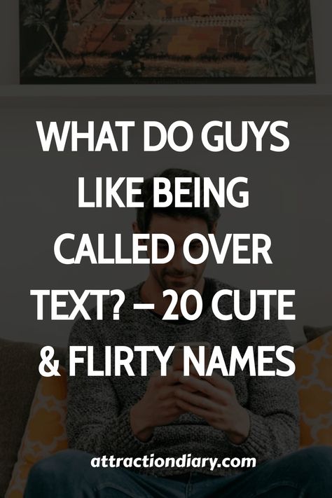 Text overlay asking "What do guys like being called over text? - 20 Cute & Flirty Names" with a blurred person in the background holding a phone. Cute Names To Call Your Crush Guys, Cute Names For Your Crush, Flirty Names To Call Him, Flirty Nicknames For Him, Terms Of Endearment For Guys, What To Text Your Crush, What Do Guys Like, Crush Messages, Good Nicknames