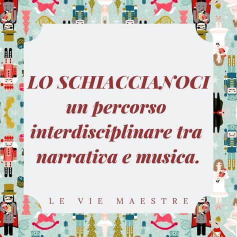 LO SCHIACCIANOCI: un percorso interdisciplinare tra narrativa e musica. - VIE MAESTRE Boomwhackers, Film Disney, Teaching Skills, Teaching Music, School Time, Opening Day, Music Lessons, Music Education, Christmas Activities