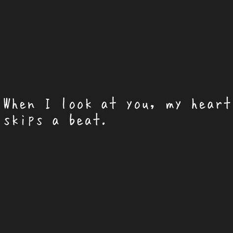 Heartbeat Quotes, Heart Skips A Beat, Skip Beat, Look At You, Fashion House, Love Is Sweet, Love Is All, In A Heartbeat, Words Quotes