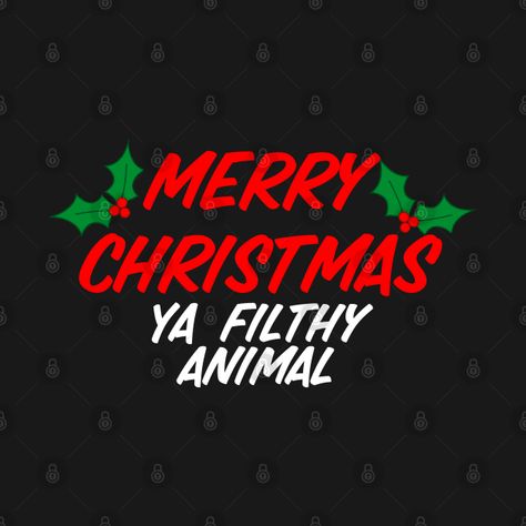 Merry Christmas Ya Filthy Animal - Merry Christmas Ya Filthy Animal - T-Shirt | TeePublic Merry Christmas You Filthy Animal, Merry Christmas Ya Filthy Animal, Ya Filthy Animal, Filthy Animal, Animal Tshirt, Merry Christmas, Christmas, Animals, T Shirt