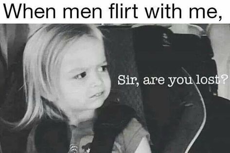 Sir, are you lost? Single Girl Memes, Single Life Humor, Sms Humor, Single Memes, Flirting With Men, Single Humor, Simple Plan, Flirting Quotes For Her, Flirting Quotes Funny