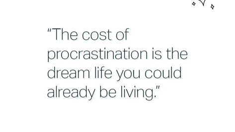 The cost of procrastination is the dream life you could already be living. End Procrastination, The Cost Of Procrastination Is The Life, Cost Of Procrastination, The Dream Life, Vision Board Quotes, Board Quotes, Vision Boards, 2024 Vision, The Dream