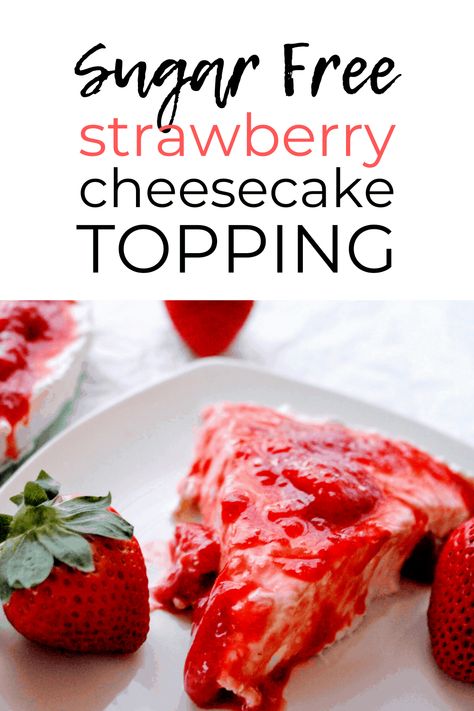 Keto Strawberry Sauce, Keto Cheesecake Topping, Strawberry Topping For Pancakes, Strawberry Sauce For Cheesecake, Strawberry Topping For Cheesecake, Sauce For Cheesecake, Sf Desserts, Topping For Cheesecake, Sugar Free Strawberry Cheesecake