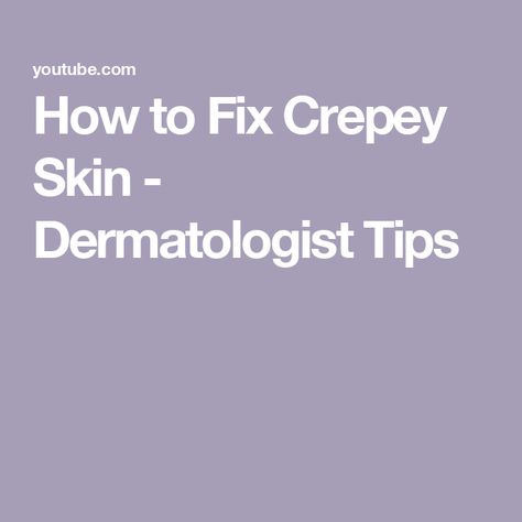 How to Fix Crepey Skin - Dermatologist Tips Crepey Skin Remedies Diy, Crepy Skin, Crepe Skin, Crepey Skin, Skin Remedies, Skin Repair, Diy Skin, Fix It, Home Remedies