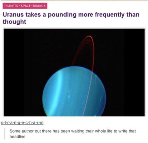 Uranus Jokes, Funny News Headlines, Uranus Planet, Collateral Beauty, Funny News, Tumblr Funny, Funny Posts, Funny Cute, Dumb And Dumber