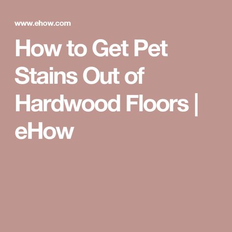 How to Get Pet Stains Out of Hardwood Floors | eHow Remove Pet Stains, Hardwood Floor Colors, Clean Hardwood Floors, Urine Smells, Remove Wax, Urine Stains, Light Hardwood, Dog Urine, Hardwood Floors Dark