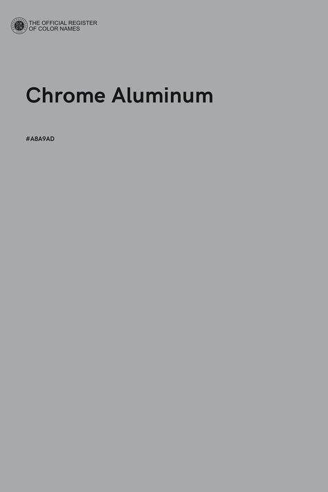 Chrome Aluminum - Color Name of Hex #A8A9AD Chrome Colour Palette, Chrome Color Palette, Grey Pallet, Gray Pallet, Flat Color Palette, Color Design Inspiration, Art Palette, Color Of The Day, Hex Color Codes