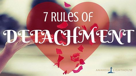 7 Rules of Detachment - What I learned when I went to Al-Anon - Anaheim Lighthouse Alanon Quotes Al Anon Wisdom, Healthy Detachment, Alanon Quotes, Al Anon, 12 Steps Recovery, Relapse Prevention, Life Help, Healing Words, Always Learning