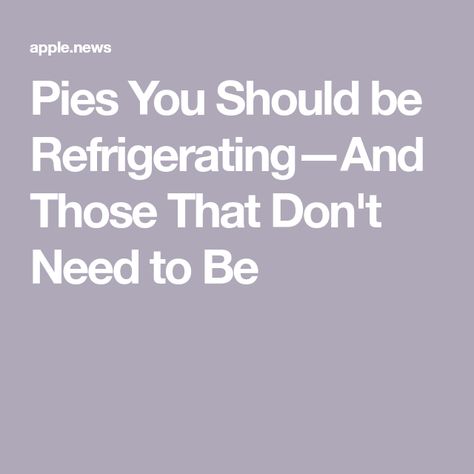 Pies You Should be Refrigerating—And Those That Don't Need to Be Pies That Dont Need To Be Refrigerated, Non Refrigerated Pies, Pies That Don't Need Refrigeration, Fruit Pies, Cream Pies, Fruit Pie, Cream Pie, Southern Living, Pie Recipes