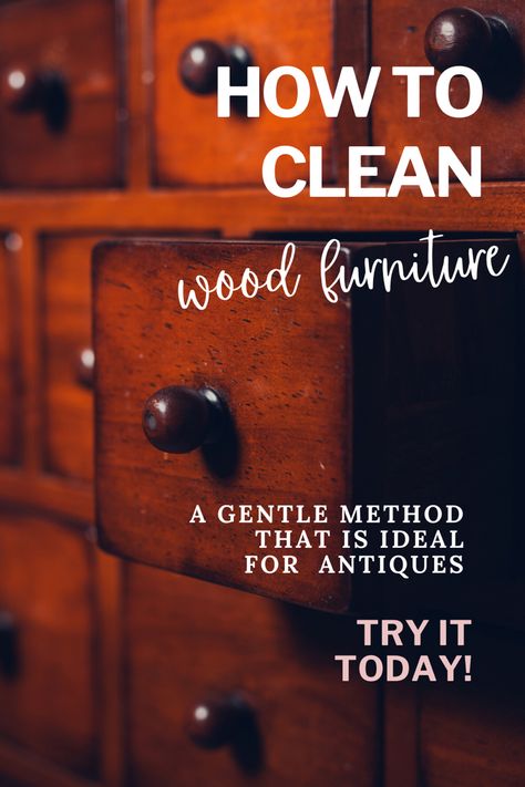 Clean Antique Wood Furniture, How To Identify Antique Furniture, Restoring Antique Furniture Wood, Cleaning Antique Furniture Wood, How To Clean Antique Wood Furniture, Cleaning Old Wood Furniture, How To Clean Old Wood Furniture, How To Clean Wood Furniture, Clean Old Wood Furniture