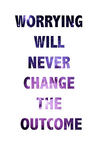 worrying will never change the outcome Meaningful Sayings, Never Change, Good Thoughts, Meaningful Quotes, Book Quotes, Of My Life, No Worries, Inspirational Quotes, Quotes