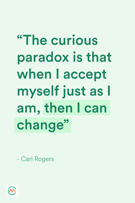 “The curious paradox is that when I accept myself just as I am, then I can change.” —Carl Rogers Accepting Myself, Curiousity Tattoo, I Am A Paradox Quotes, I Am No Longer Accepting The Things, I Am Scared Of Attachment, I Accept The Things I Cannot Change, I Don't Compare Myself To Others, Carl Rogers Quotes, Carl Rogers