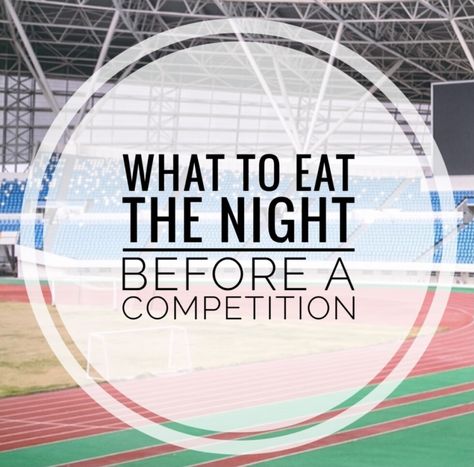 Pre-Event Fueling: What To Eat The Night Before A Competition - Heather Mangieri Nutrition What To Eat Before A Track Meet, Sports Dietitian, Running Competition, Healthy Nutrition Plan, Track Star, Gymnastics Competition, Track Meet, Swim Meet, Competitive Cheer