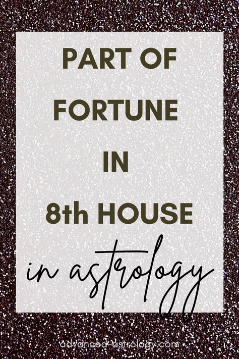 If you want to learn about the meaning of the Part of Fortune in 8th house, this article is for you. Keep reading to learn how you can find your luck with this placement! The Part of Fortune is one of the most fascinating components of a birth chart. This Arabic part is perhaps the... Lot Of Fortune Astrology, Fortune Astrology, Part Of Fortune, Astrology Houses, Study Philosophy, Planet Signs, Freedom Love, Birth Chart Astrology, Learn Astrology