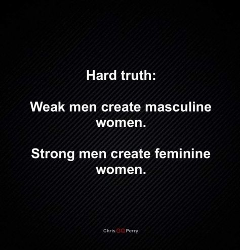 Men Need To Grow Up Quotes, Quotes About The Right Man, Honorable Man Quotes, Men Leading Women Quotes, Men Who Hit Women Quotes, Anti Men Quotes, A Man Who Leads Quotes, Feminine Men Quotes, A Man Who Doesnt Value You Quotes