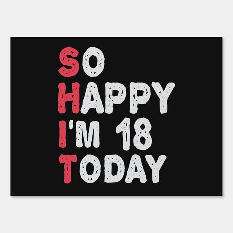 18th Birthday So Happy I'm 18 Today Gift Funny Sign Size: 18" x 24". Gender: unisex. Age Group: adult. Its My 19th Birthday, 19 Birthday Quotes, Happy 19th Birthday, 76th Birthday, Sarcastic Birthday, 62nd Birthday, Happy Birthday 18th, Now Quotes, Birthday Captions