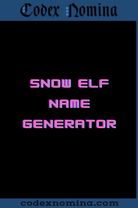 Snow Elf Name Generator & Backstories Winter Names, Elf Name Generator, Snow Elves, Snow Elf, Fantasy Elf, Elf Names, Elf Characters, Name Suggestions, Name Generator