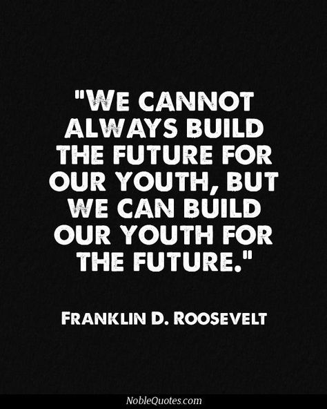 A College Plan – Patty Brown Lamprinakos – Medium Youth Quotes, Mentor Quotes, Teacher Motivation, Roosevelt Quotes, Youth Empowerment, Franklin D Roosevelt, Daily Quote, Historical Quotes, Quotes Education