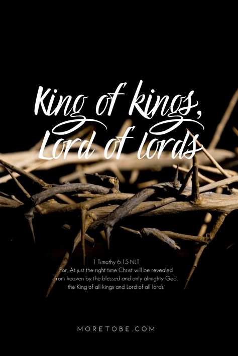 King Of Kings Lord Of Lords Tattoo, Jesus Sayings, The King Is Coming, God Is King, Jesus King Of Kings, Lord King, 1 Timothy 6, Christ Is King, Life Transformation